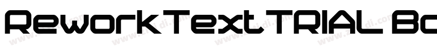 ReworkTextTRIAL Bold字体转换 ReworkTextTRIAL Bold字体转换